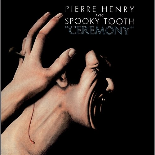 Ceremony Pierre Henry, Spooky Tooth