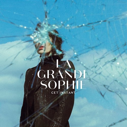 Cet instant La Grande Sophie