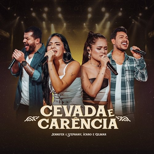 Cevada e Carência Jennifer e Stephany, Ícaro e Gilmar