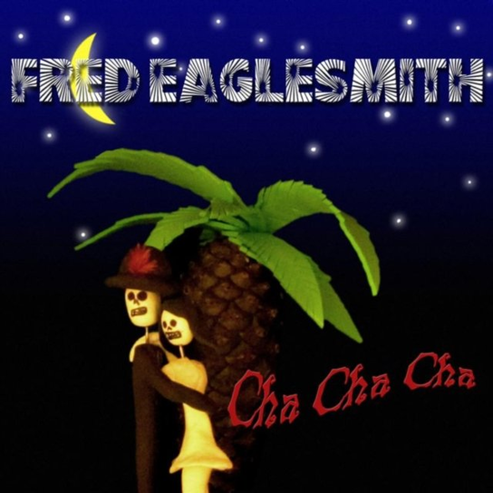 Cha Cha Cha Eaglesmith Fred