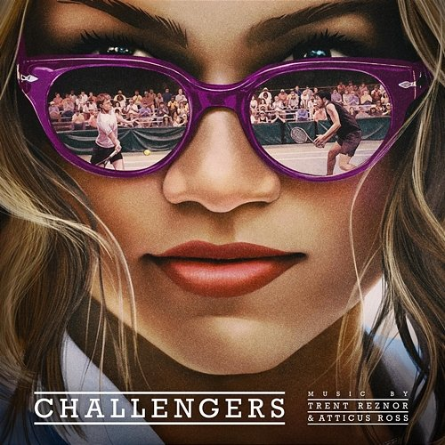 Challengers (Original Score) Trent Reznor, Atticus Ross
