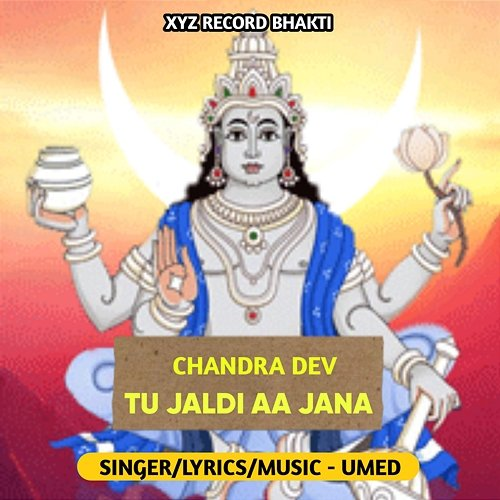 Chandra Dev Tu Jaldi Aa Jana Umed