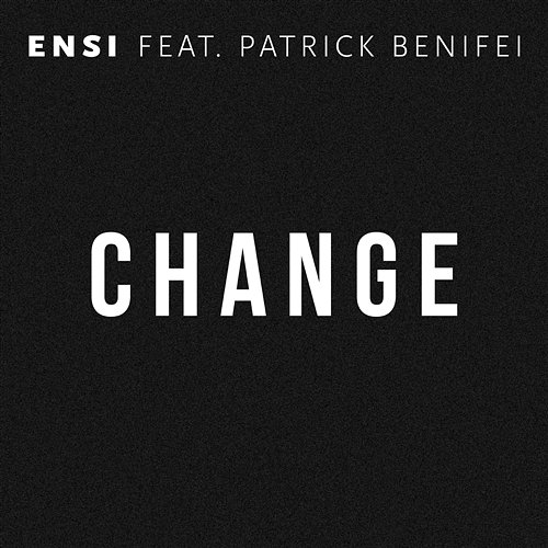 Change Ensi feat. Patrick Benifei