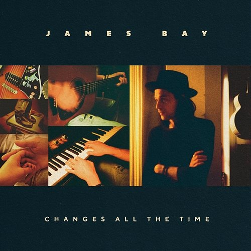 Changes All the Time James Bay