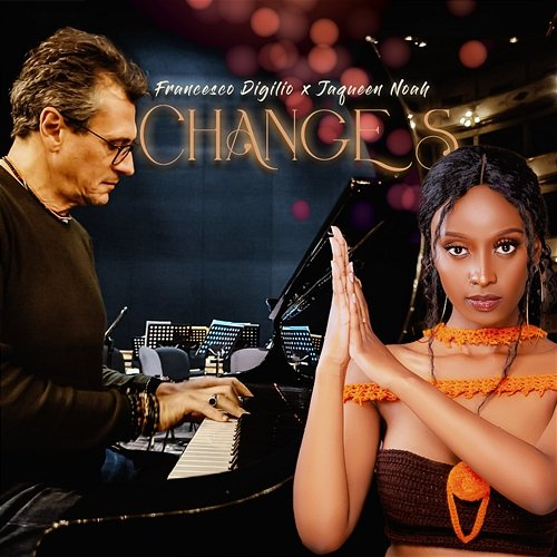 Changes Francesco Digilio & Jaqueen Noah