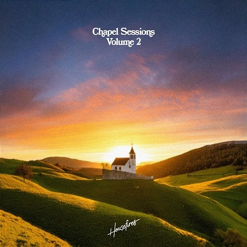 Chapel Sessions Housefires
