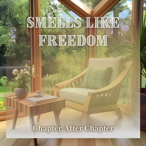 Chapter After Chapter Smells Like Freedom