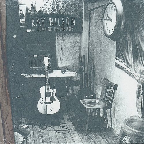 Chasing Rainbows Ray Wilson