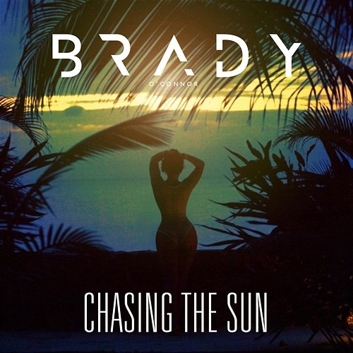Chasing the Sun Brady O'Connor