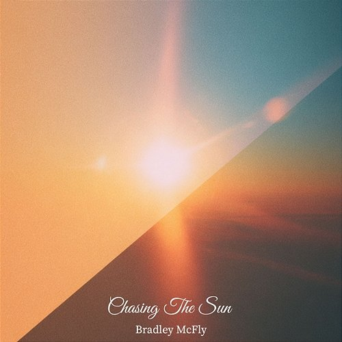 Chasing the Sun Bradley McFly