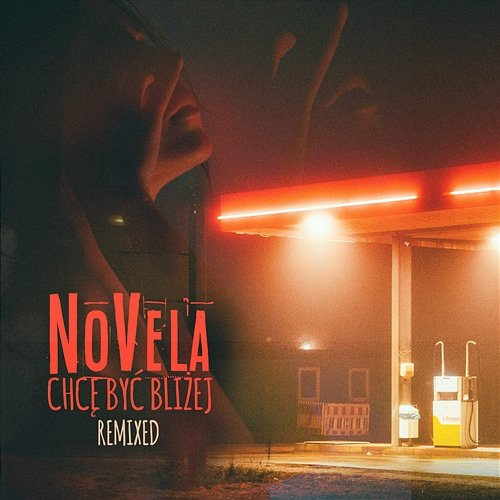 Chcę Być Bliżej Remixed NoVela