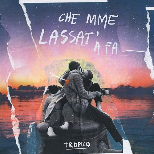 Che Mme Lassat' A Fa TROPICO