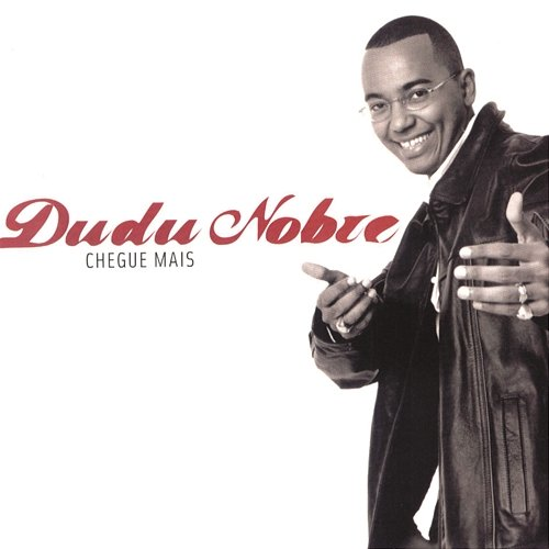 Chegue Mais Dudu Nobre