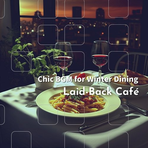 Chic Bgm for Winter Dining Laid-Back Café