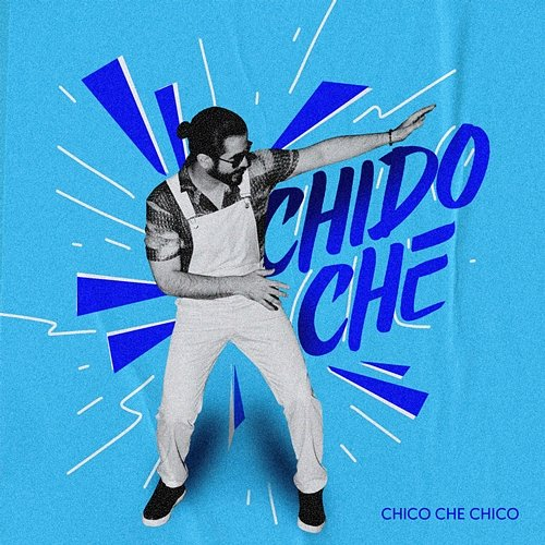 CHIDO CHE Chico Che Chico