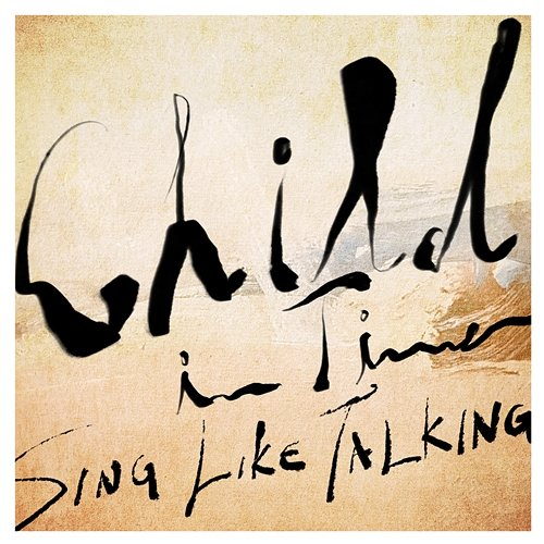 Child In Time Sing Like Talking