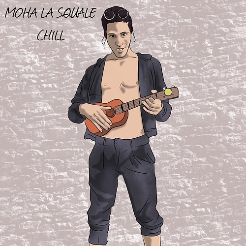 Chill Moha La Squale