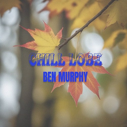 Chill Lobe Ben Murphy