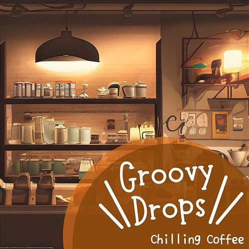 Chilling Coffee Groovy Drops