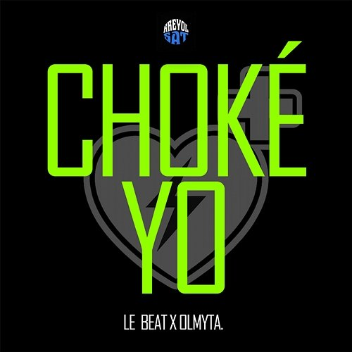 Choké Yo Le Beat, Olmyta.