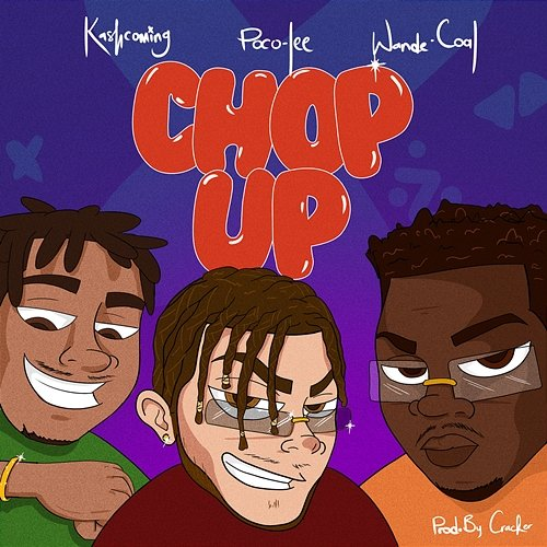 Chop Up Poco Lee and Kashcoming feat. Wande Coal