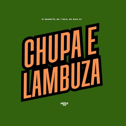 Chupa e Lambuza DJ Granette, Mc 7 Belo & MC Rafa 22