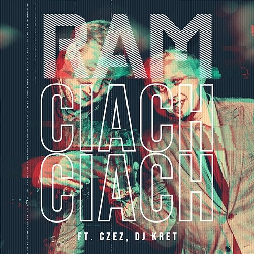 Ciach Ciach RAM feat. Czez, DJ Kret