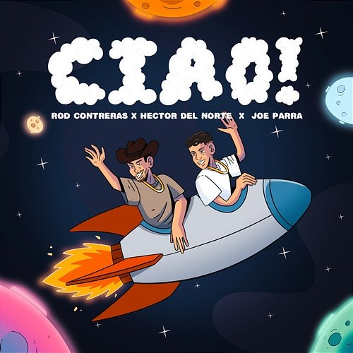 Ciao! Rod Contreras, Hector del Norte, Joe Parra