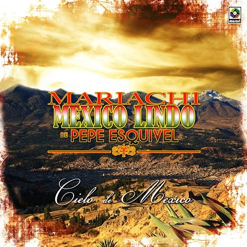 Cielo De México Mariachi México Lindo de Pepe Esquivel