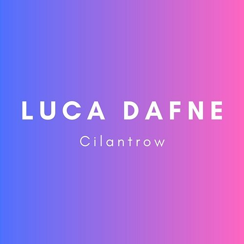 Cilantrow Luca Dafne