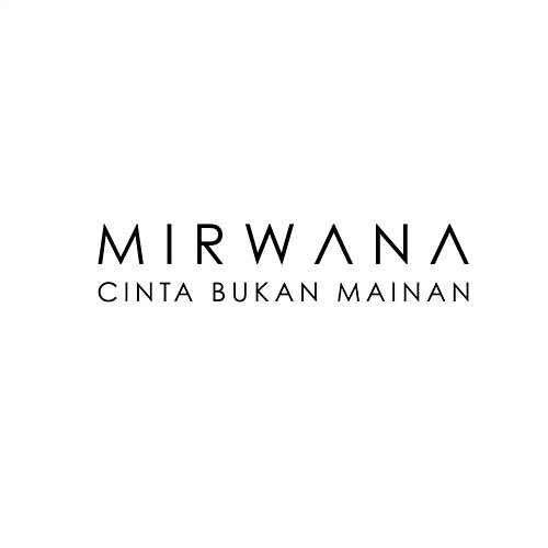 Cinta Bukan Mainan Mirwana