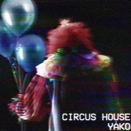 Circus House YÅKO