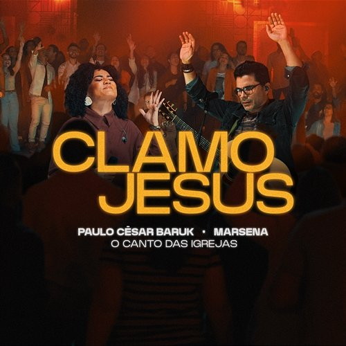 Clamo Jesus Paulo Cesar Baruk, Marsena & O Canto das Igrejas