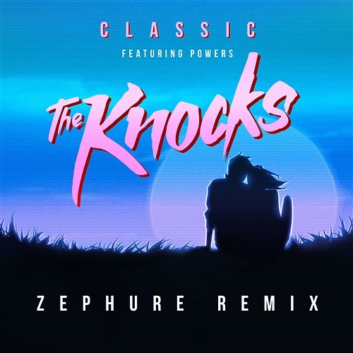Classic The Knocks feat. POWERS