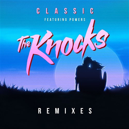 Classic The Knocks feat. POWERS