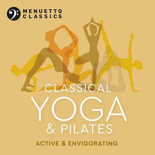 Classical Yoga & Pilates - Active & Envigorating Various Artists