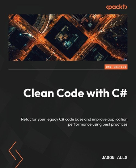 Clean Code with C# - Second Edition Alls Jason