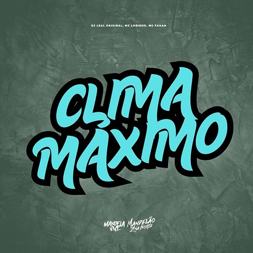 Clima Máximo MC Lobinho & MC Fahah, DJ LEAL ORIGINAL