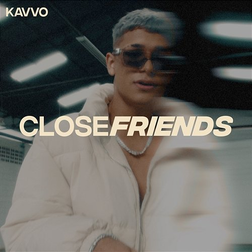 Close Friends Kavvo