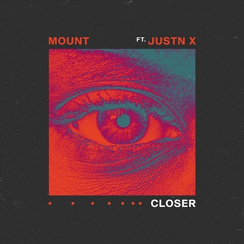 Closer Mount, JUSTN X