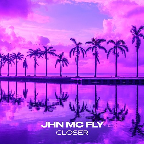 Closer Jhn McFly