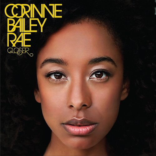 Closer Corinne Bailey Rae