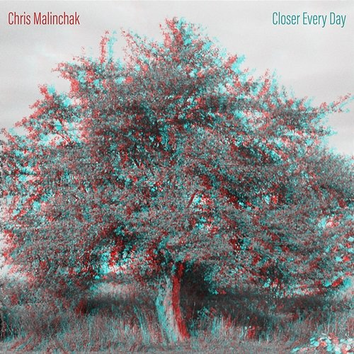 Closer Every Day Chris Malinchak