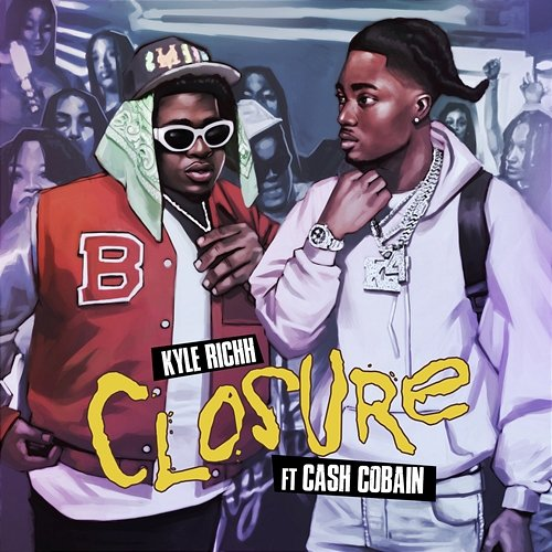 Closure 41, Kyle Richh, Cash Cobain