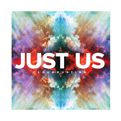 Cloudbusting Just Us