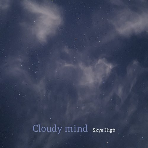 Cloudy mind Skye High