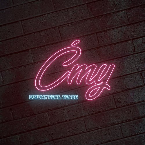 Ćmy Dziuny feat. Teabe