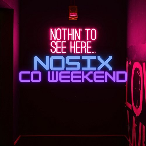 CO WEEKEND NOSIX