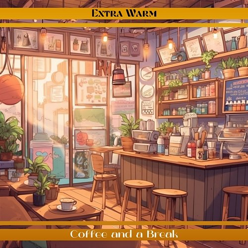 Coffee and a Break Extra Warm