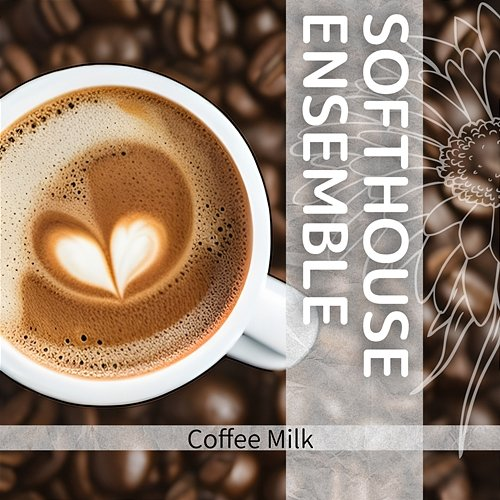 Coffee Milk Softhouse Ensemble